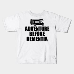 Camping - Adventure  Before Dementia Kids T-Shirt